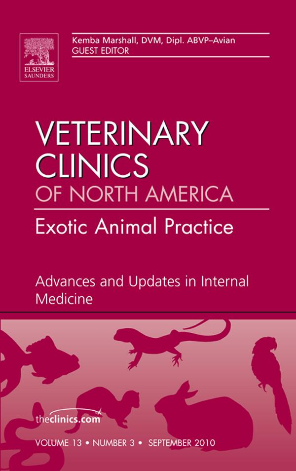 Advances and Updates in Internal Medicine An Issue of Veterinary Clinics: Exotic Animal Practice