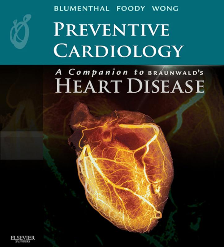 Preventive Cardiology: A Companion to Braunwald's Heart Disease E-Book - Roger Blumenthal/ JoAnne Foody/ Nathan D. Wong