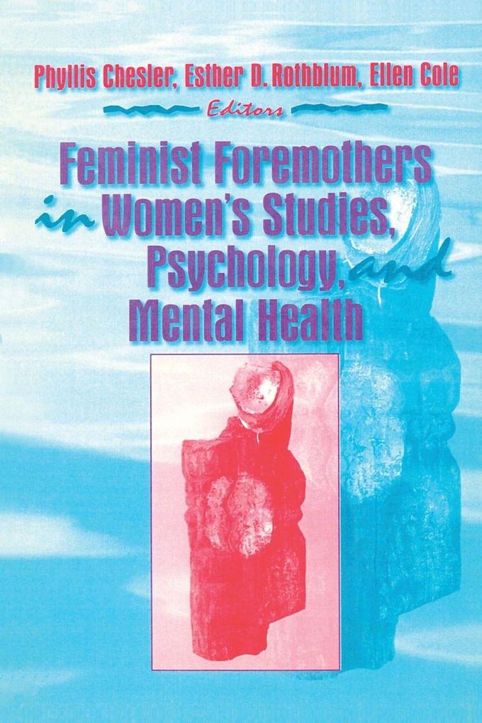 Feminist Foremothers in Women's Studies Psychology and Mental Health
