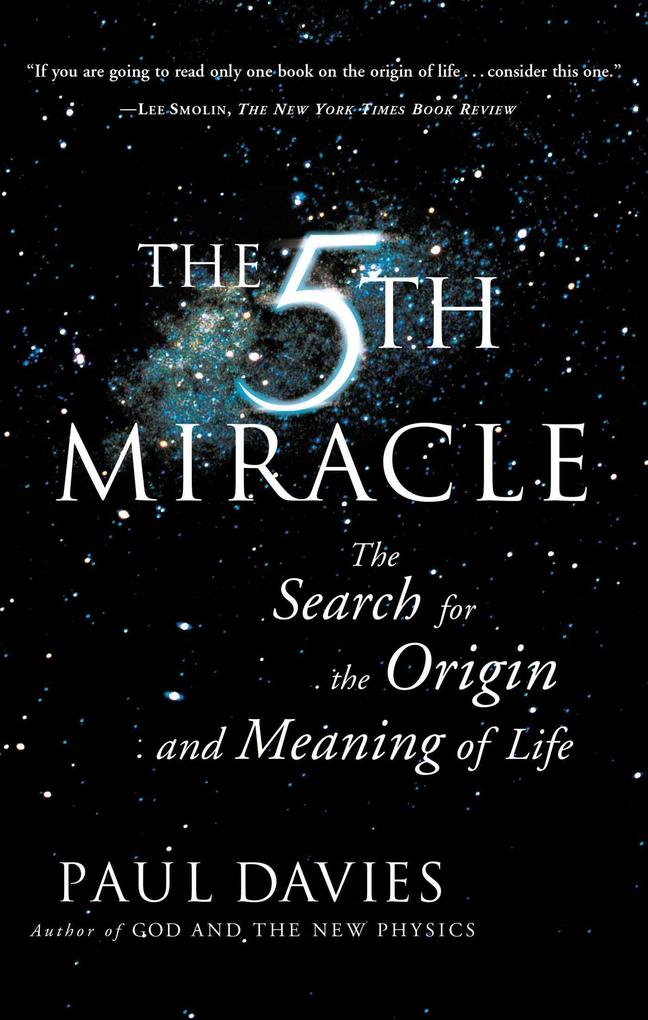 The Fifth Miracle: The Search for the Origin and Meaning of Life - Paul Davies