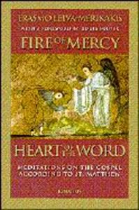 Fire of Mercy Heart of the Word: Meditations on the Gospel According to St. Matthew Volume 1