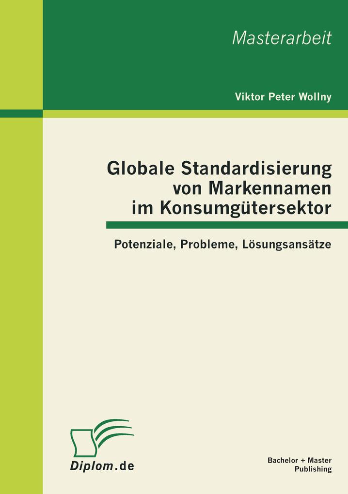 Globale Standardisierung von Markennamen im Konsumgütersektor: Potenziale Probleme Lösungsansätze