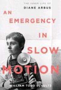 An Emergency in Slow Motion - William Todd Schultz