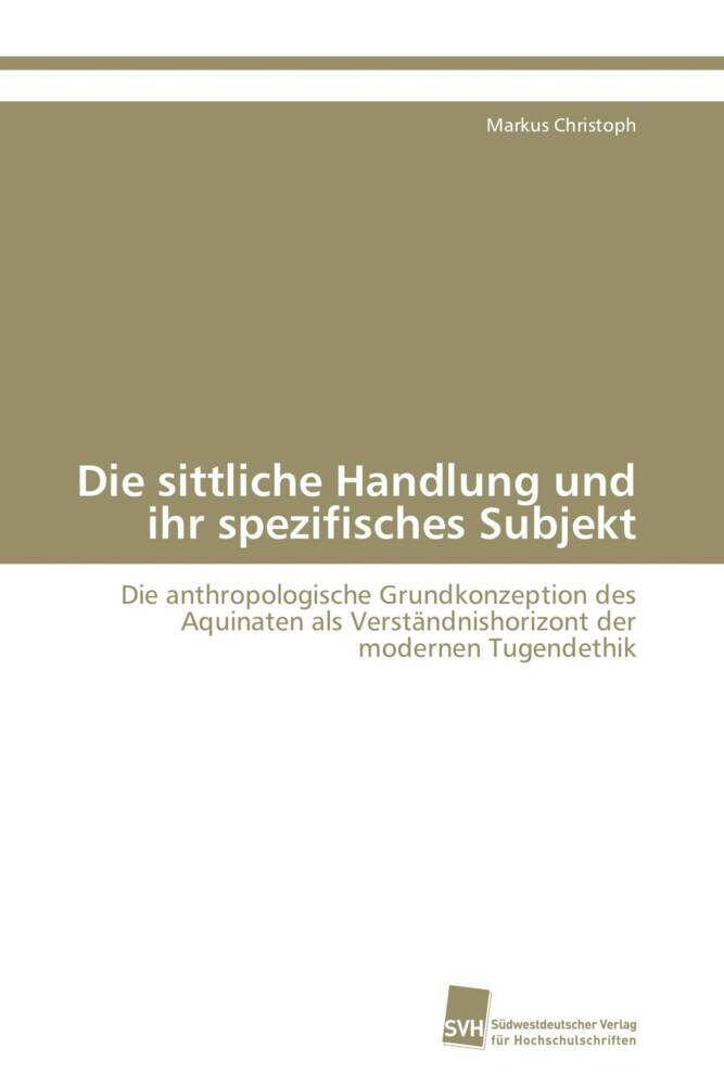 Die sittliche Handlung und ihr spezifisches Subjekt