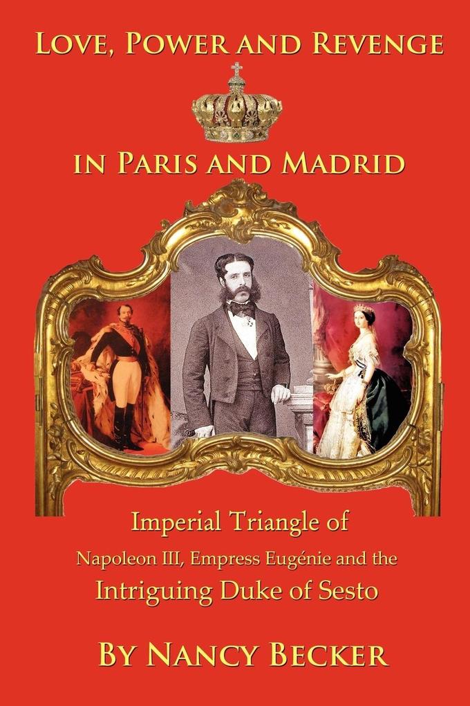 Imperial Triangle of Napoleon III Empress Eugenie and the Intriguing Duke of Sesto