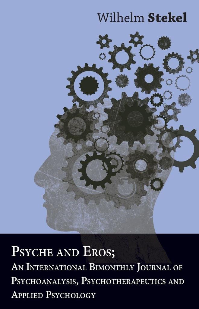 Psyche And Eros; An International Bimonthly Journal Of Psychoanalysis Psychotherapeutics And Applied Psychology