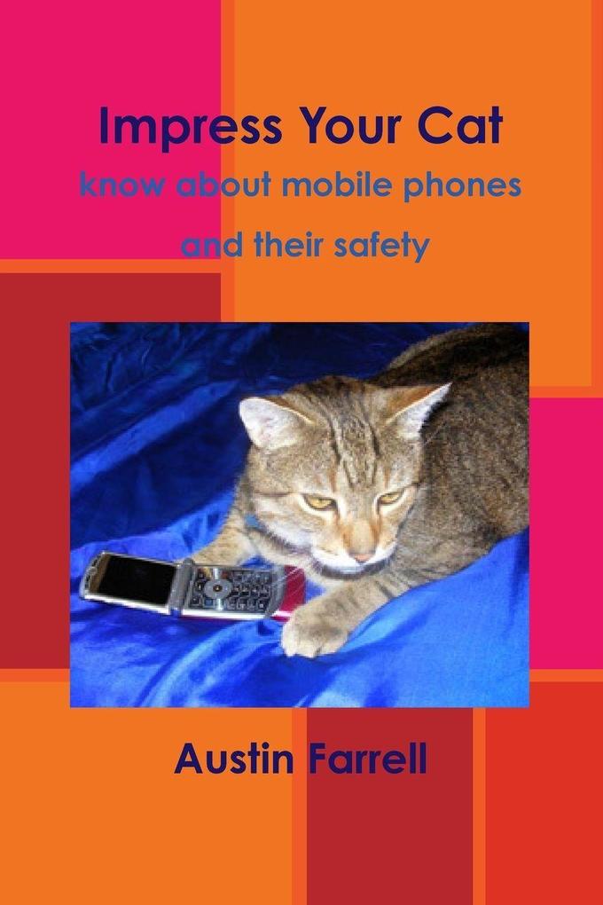 Impress Your Cat - know about mobile phones and their safety