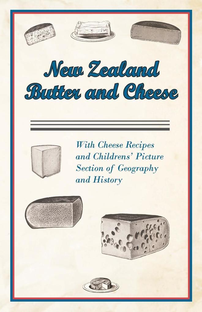 New Zealand Butter and Cheese - With Cheese Recipes and Childrens‘ Picture Section of Geography and History