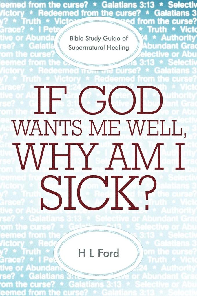 If God Wants Me Well Why Am I Sick?
