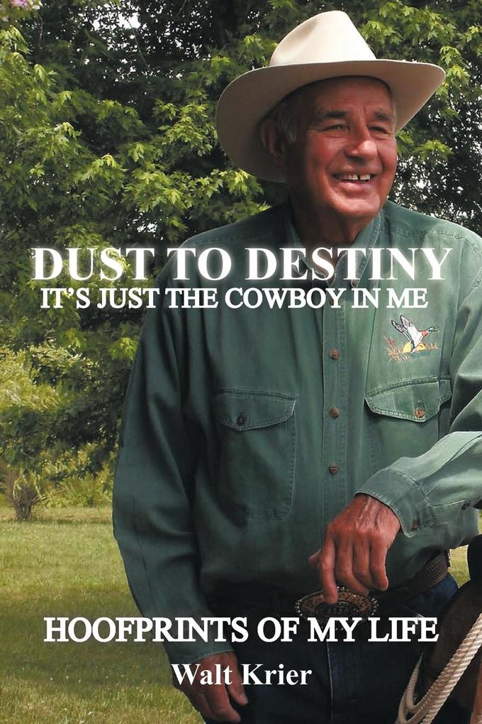 Dust To Destiny It‘s Just The Cowboy In Me