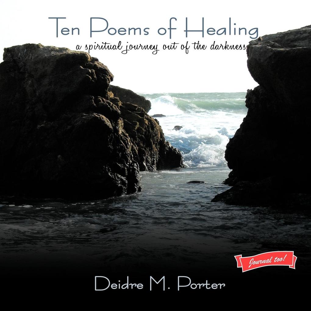 Ten Poems of Healing...a spiritual journey out of the darkness