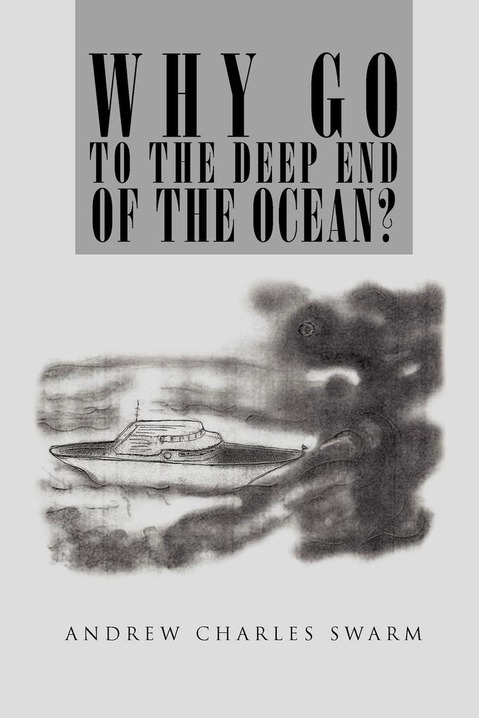 Why Go to the Deep End of the Ocean?