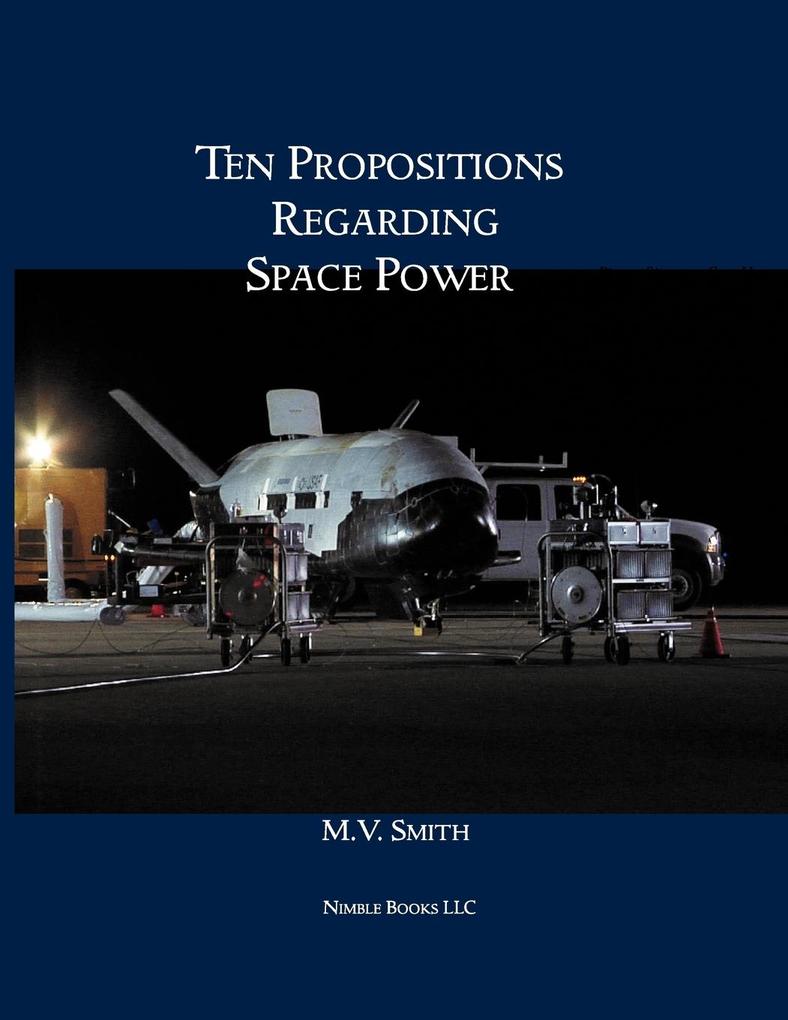 Ten Propositions Regarding Space Power