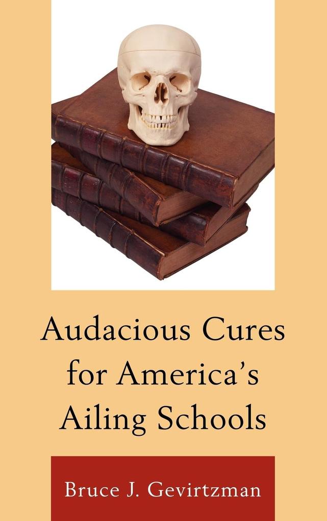Audacious Cures for America‘s Ailing Schools