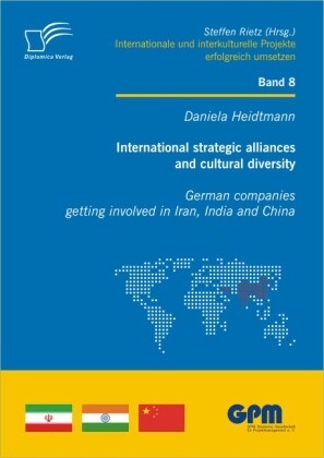 International strategic alliances and cultural diversity - German companies getting involved in Iran India and China