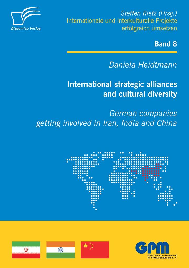 International strategic alliances and cultural diversity - German companies getting involved in Iran India and China