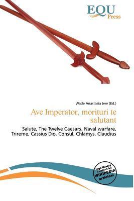 Ave Imperator morituri te salutant