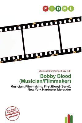 Bobby Blood (Musician/Filmmaker)