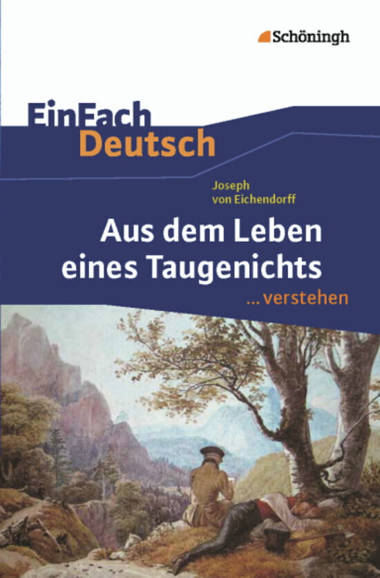Aus dem Leben eines Taugenichts. EinFach Deutsch ... verstehen - Joseph von Eichendorff/ Norbert Berger