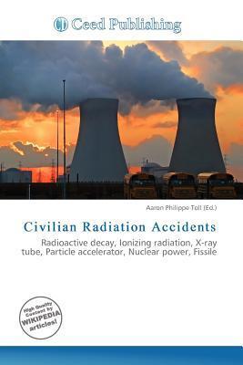 Civilian Radiation Accidents