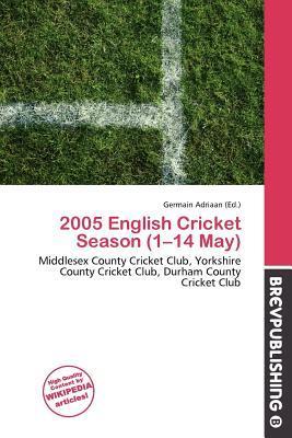 2005 English Cricket Season (1-14 May)
