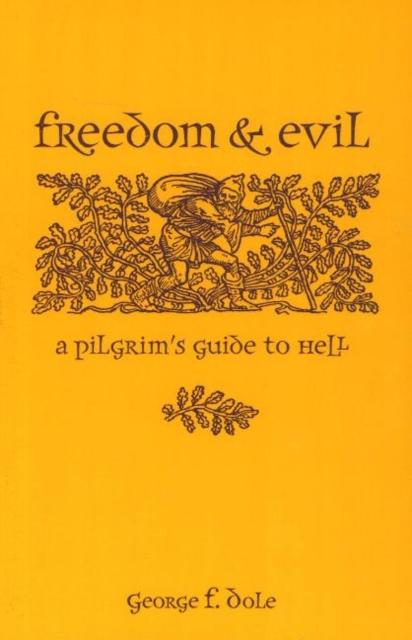 Freedom & Evil - A Pilgrim`s Guide To Hell