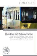 Black Dog Halt Railway Station