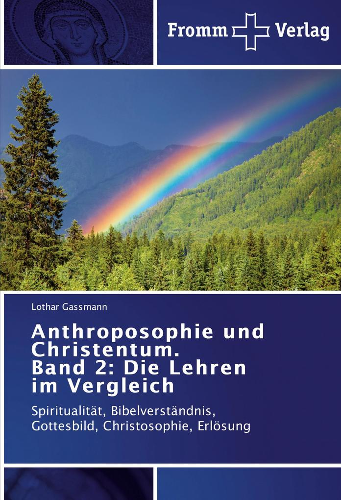 Anthroposophie und Christentum. Band 2: Die Lehren im Vergleich
