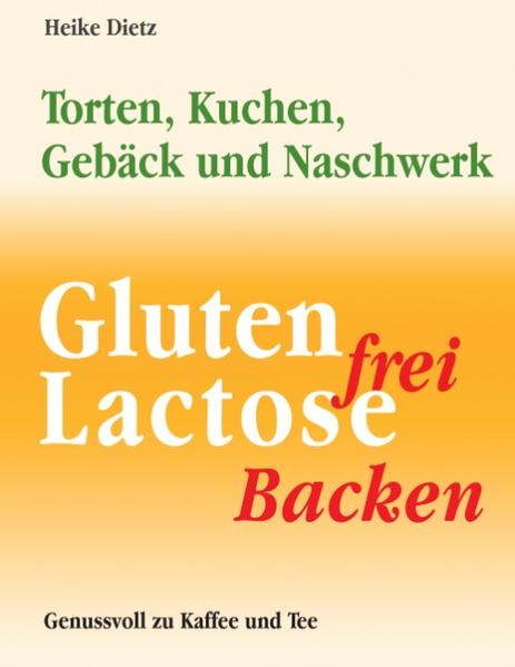 Gluten- und lactosefrei Backen - Heike Dietz