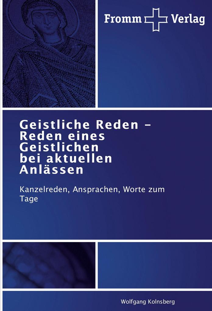 Geistliche Reden - Reden eines Geistlichen bei aktuellen Anlässen