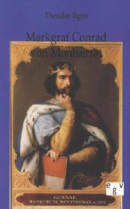 Markgraf Conrad von Montserrat - Theodor Ilgen