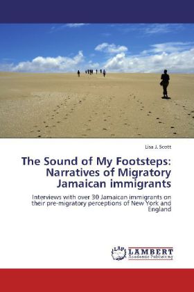 The Sound of My Footsteps: Narratives of Migratory Jamaican immigrants - Lisa J. Scott