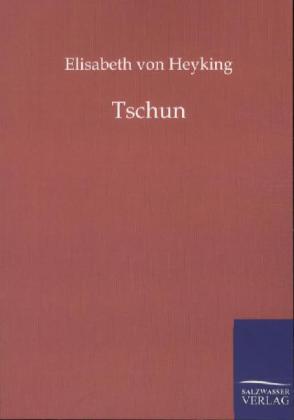 Tschun - Elisabeth von Heyking