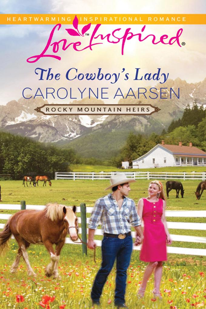 The Cowboy‘s Lady (Mills & Boon Love Inspired) (Rocky Mountain Heirs Book 4)