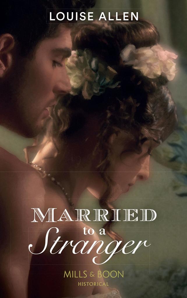 Married To A Stranger (Mills & Boon Historical) (Danger & Desire Book 3)