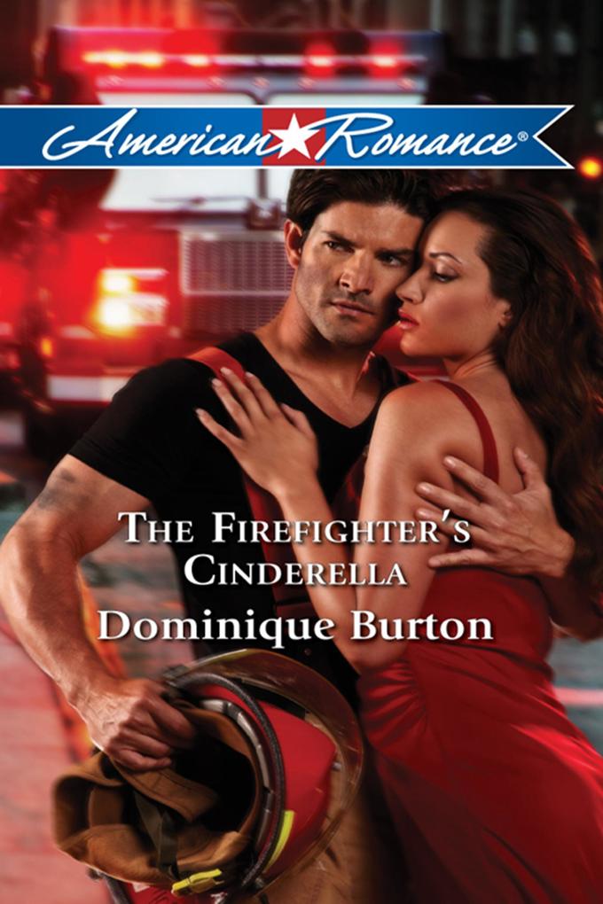 The Firefighter‘s Cinderella (Mills & Boon American Romance)