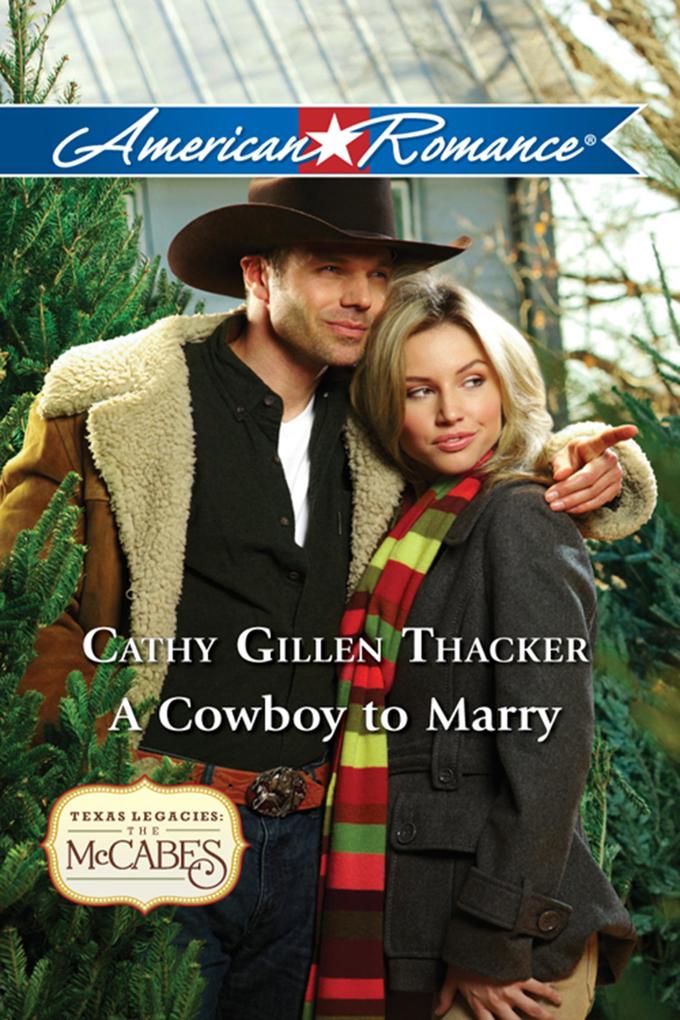 A Cowboy To Marry (Texas Legacies: The McCabes Book 5) (Mills & Boon American Romance)