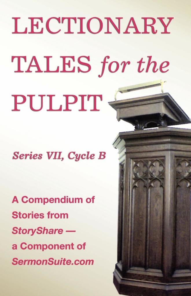 Lectionary Tales for the Pulpit Series VII Cycle B for the Revised Common Lectionary