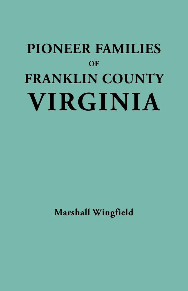 Pioneer Families of Franklin County Virginia