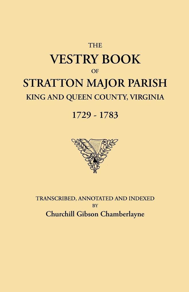 Vestry Book of Stratton Major Parish King and Queen County Virginia 1729-1783