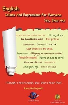 English Idioms and Expressions for Everyone Yes Even You!
