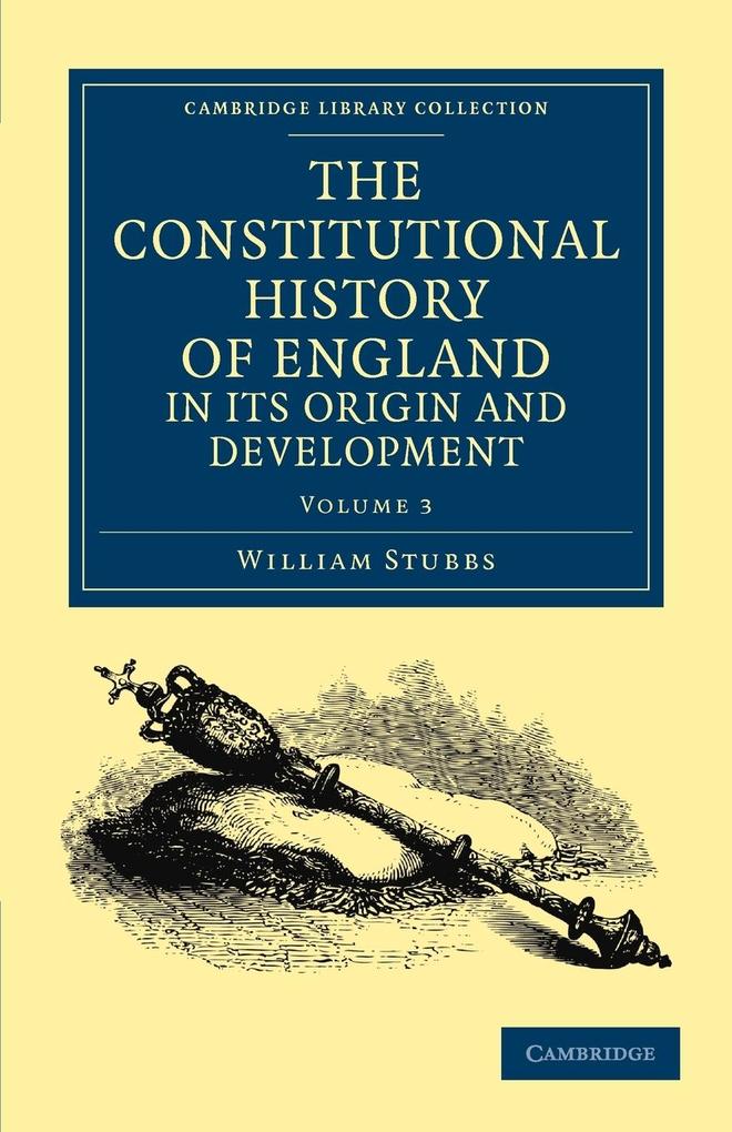 The Constitutional History of England in Its Origin and Development - Volume 3