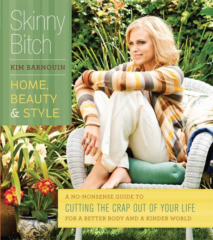 Skinny Bitch: Home Beauty & Style