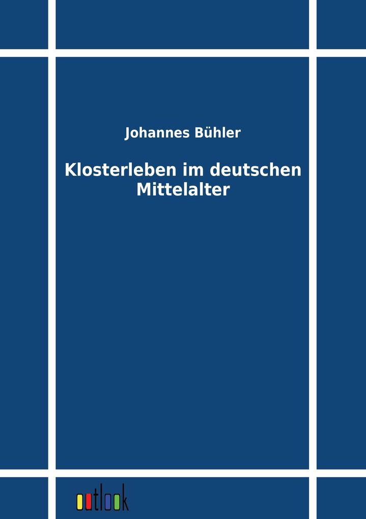 Klosterleben im deutschen Mittelalter