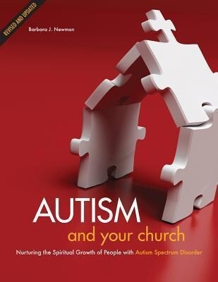 Autism and Your Church: Nurturing the Spiritual Growth of People with Autism Spectrum Disorder