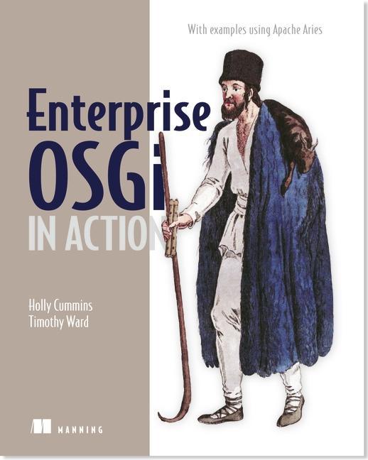 Enterprise Osgi in Action: With Examples Using Apache Aries - Timothy Ward/ Holly Cummins