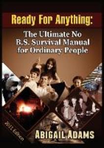 Ready for Anything: The Ultimate No B.S. Survival Manual for Ordinary People