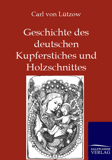 Geschichte des deutschen Kupferstiches und Holzschnittes