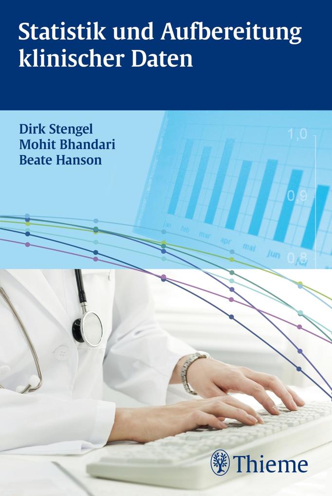 Statistik und Aufbereitung klinischer Daten - Dirk Stengel/ Mohit Bhandari/ Beate Hanson