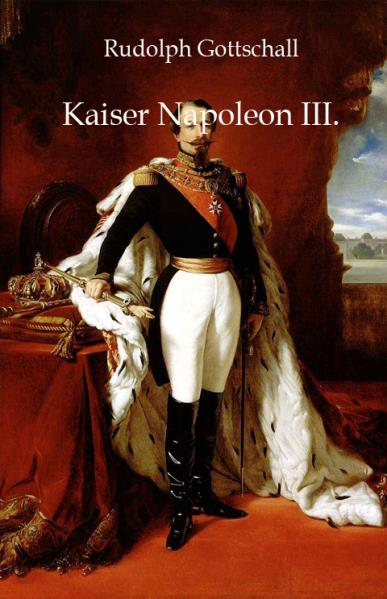 Kaiser Napoleon III. - Rudolph Gottschall